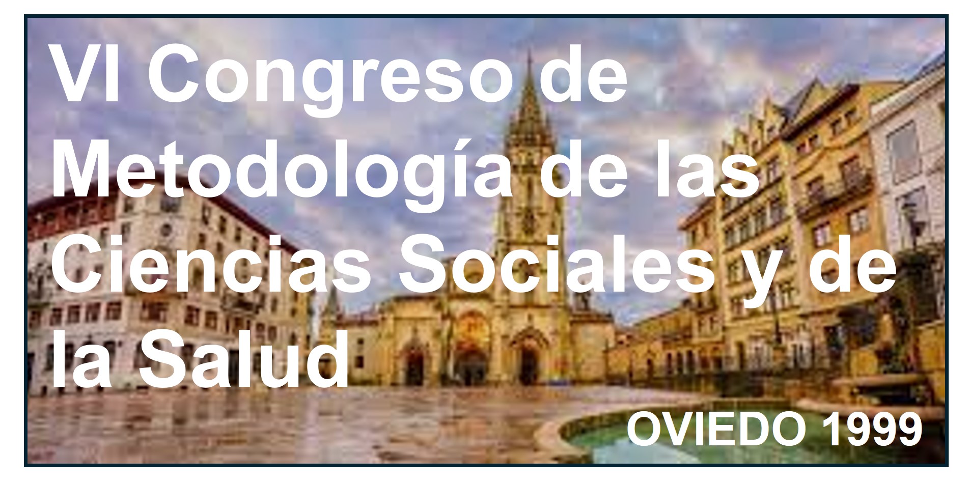    VI Congreso de Metodología de las Ciencias Sociales y de la Salud